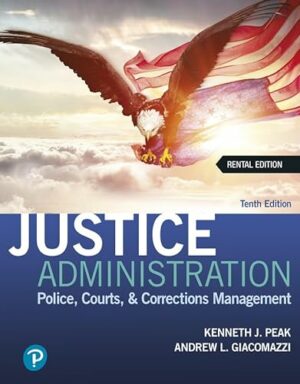Justice Administration: Police, Courts, & Corrections Management (10th Edition)