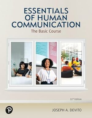 Essentials of Human Communication: The Basic Course (11th Edition) RENTAL EDITION