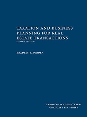 Taxation and Business Planning for Real Estate Transactions (Graduate Tax Series)