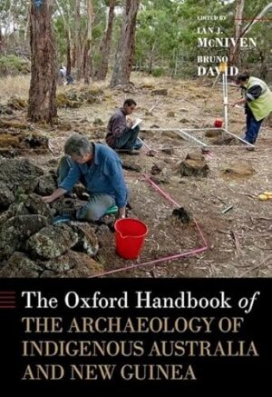 The Oxford Handbook of the Archaeology of Indigenous Australia and New Guinea (Oxford Handbooks)