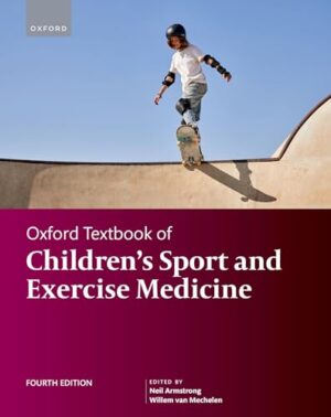 Oxford Textbook of Children's Sport and Exercise Medicine 4e (Oxford Textbook)