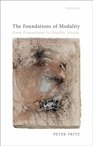 The Foundations of Modality: From Propositions to Possible Worlds