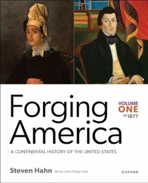 Forging America: Volume One to 1877: A Continental History of the United States