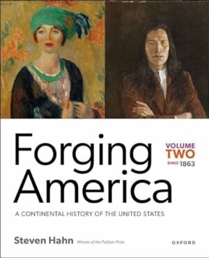 Forging America: Volume Two since 1863: A Continental History of the United States