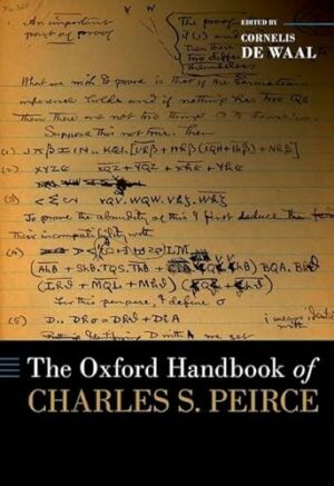 The Oxford Handbook of Charles S. Peirce (Oxford Handbooks)