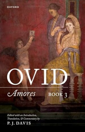 Ovid: Amores Book 3: Edited with an Introduction, Translation, and Commentary