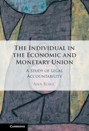 The Individual in the Economic and Monetary Union: A Study of Legal Accountability