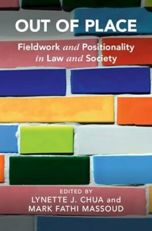 Out of Place: Fieldwork and Positionality in Law and Society (Cambridge Studies in Law and Society)
