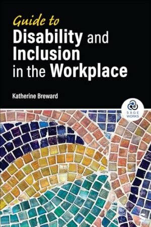 Guide to Disability and Inclusion in the Workplace (SAGE Works)