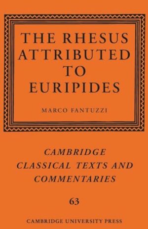 The Rhesus Attributed to Euripides (Cambridge Classical Texts and Commentaries, Series Number 63)