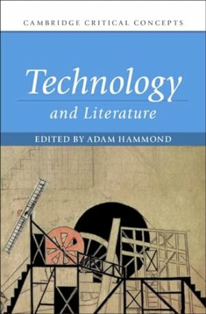 Technology and Literature (Cambridge Critical Concepts)