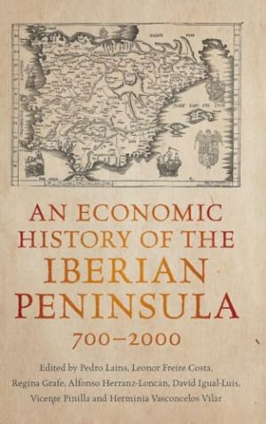 An Economic History of the Iberian Peninsula, 700–2000