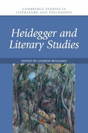Heidegger and Literary Studies (Cambridge Studies in Literature and Philosophy)
