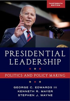 Presidential Leadership: Politics and Policy Making