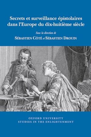 Secrets et surveillance épistolaires dans l'Europe du dix-huitième siècle (Oxford University Studies in The Enlightenment)