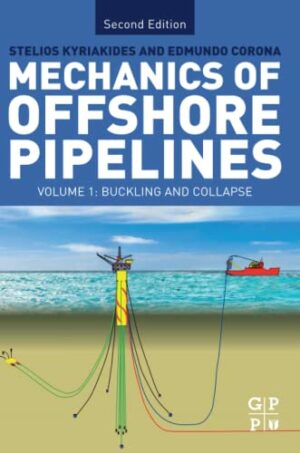 Mechanics of Offshore Pipelines: Volume I: Buckling and Collapse