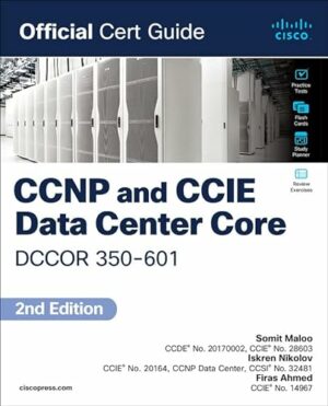 Ccnp and Ccie Data Center Core Dccor 350-601 Official Cert Guide (Version 1.1 2023 Update)