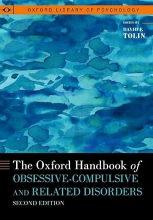 The Oxford Handbook of Obsessive-Compulsive and Related Disorders (OXFORD LIBRARY OF PSYCHOLOGY SERIES)