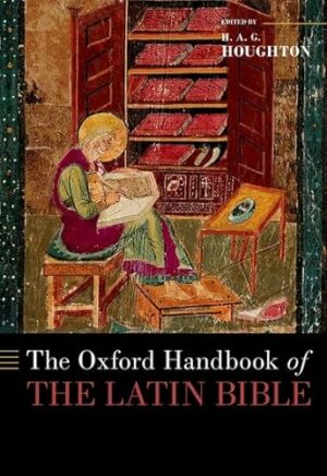 The Oxford Handbook of the Latin Bible (OXFORD HANDBOOKS SERIES)