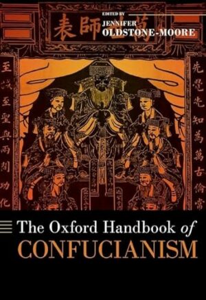 The Oxford Handbook of Confucianism (OXFORD HANDBOOKS SERIES)