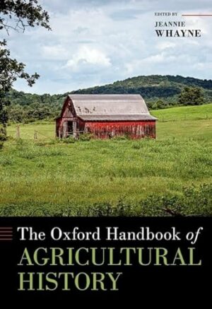 The Oxford Handbook of Agricultural History (Oxford Handbooks)