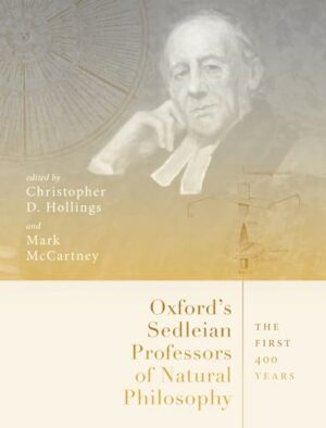 Oxford's Sedleian Professors of Natural Philosophy: The First 400 Years