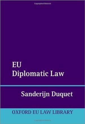 EU Diplomatic Law (Oxford European Union Law Library)