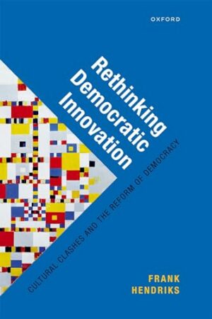 Rethinking Democratic Innovation: Cultural Clashes and the Reform of Democracy