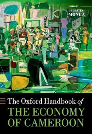 The Oxford Handbook of the Economy of Cameroon (Oxford Handbooks)