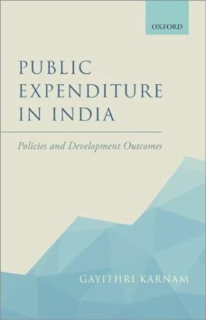 Public Expenditure in India: Policies and Development Outcomes