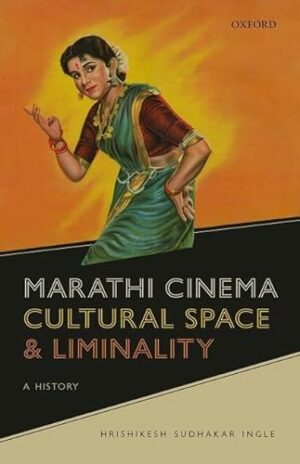 Marathi Cinema, Cultural Space, and Liminality: A History