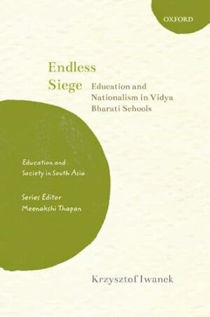 Endless Siege: Education and Nationalism in Vidya Bharati Schools