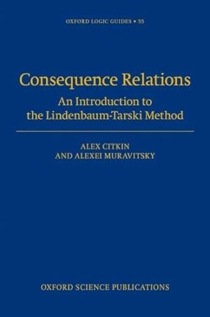 Consequence Relations: An Introduction to the Lindenbaum-Tarski Method (Oxford Logic Guides)