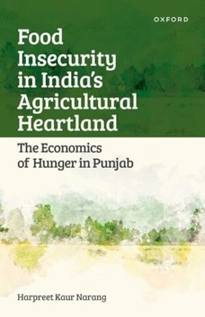 Food Insecurity in India's Agricultural Heartland: The Economics of Hunger in Punjab