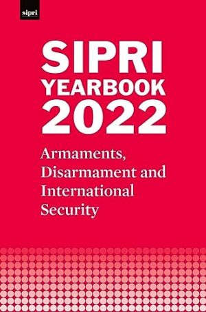 SIPRI Yearbook 2022: Armaments, Disarmament and International Security (SIPRI Yearbook Series)