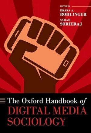 The Oxford Handbook of Digital Media Sociology (OXFORD HANDBOOKS SERIES)