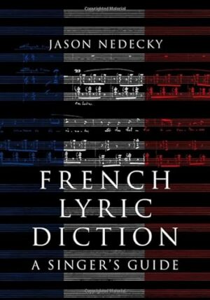 French Lyric Diction: A Singer's Guide