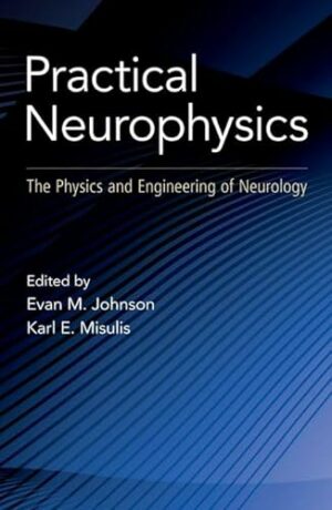 Practical Neurophysics: The Physics and Engineering of Neurology