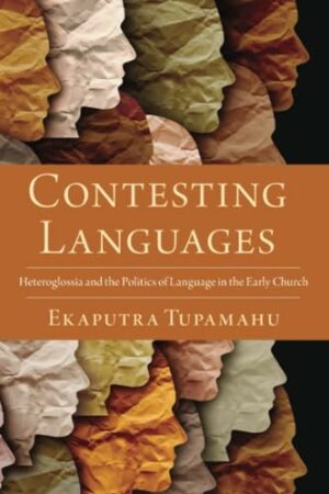 Contesting Languages: Heteroglossia and the Politics of Language in the Early Church