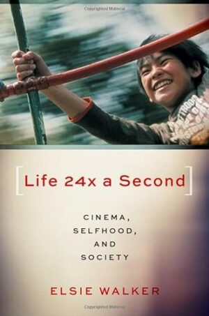 Life 24x a Second: Cinema, Selfhood, and Society