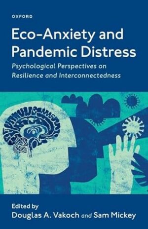 Eco-Anxiety and Pandemic Distress: Psychological Perspectives on Resilience and Interconnectedness