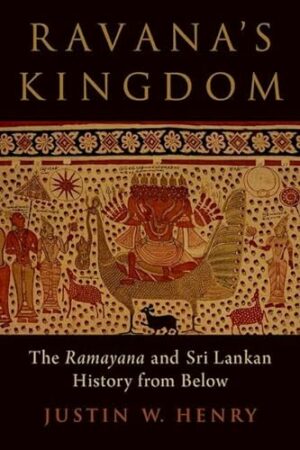 Ravana's Kingdom: The Ramayana and Sri Lankan History from Below