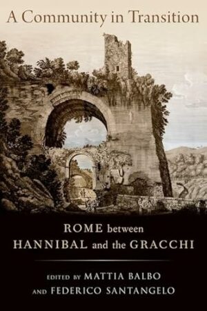 A Community in Transition: Rome between Hannibal and the Gracchi
