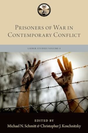 Prisoners of War in Contemporary Conflict (LIEBER STUDIES SERIES)