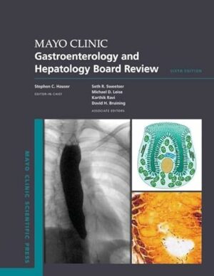 Mayo Clinic Gastroenterology and Hepatology Board Review, 6E (Mayo Clinic Scientific Press)