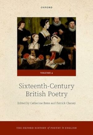 The Oxford History of Poetry in English: Volume 4. Sixteenth-Century British Poetry
