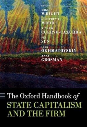 The Oxford Handbook of State Capitalism and the Firm (Oxford Handbooks)
