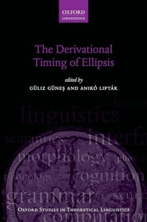 The Derivational Timing of Ellipsis (Oxford Studies in Theoretical Linguistics)