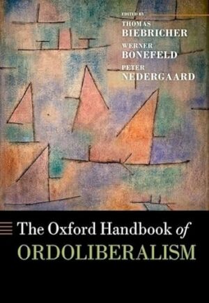 The Oxford Handbook of Ordoliberalism (Oxford Handbooks)