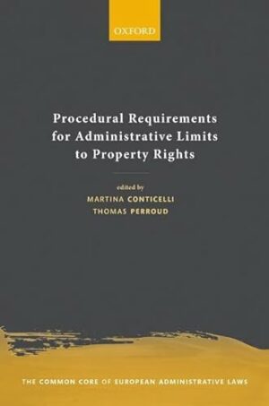 Procedural Requirements for Administrative Limits to Property Rights (The Common Core of European Administrative Law)